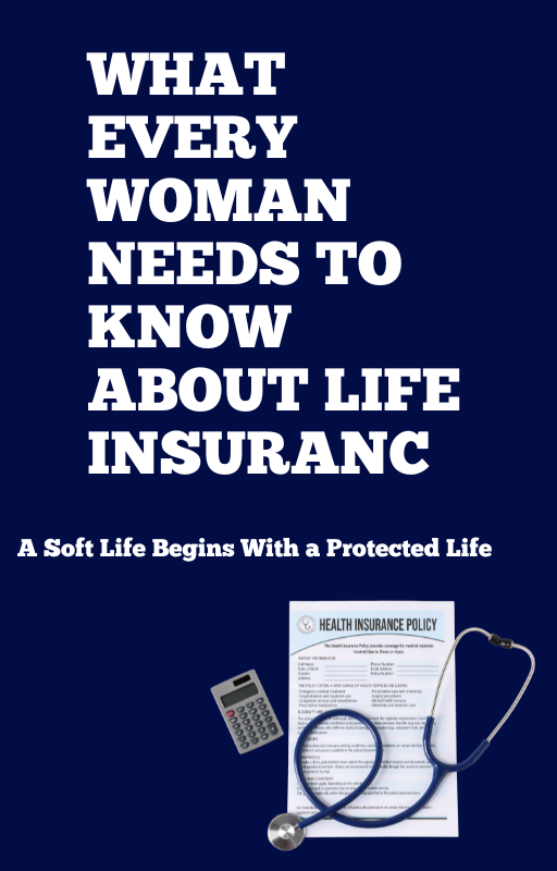 Legacy & Soft Life: What Every Woman Needs to Know About Life Insurance Dolledlife