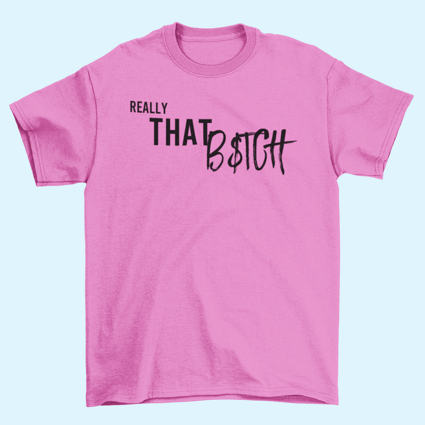 Really That B$TCH T-Shirt Dolledlife