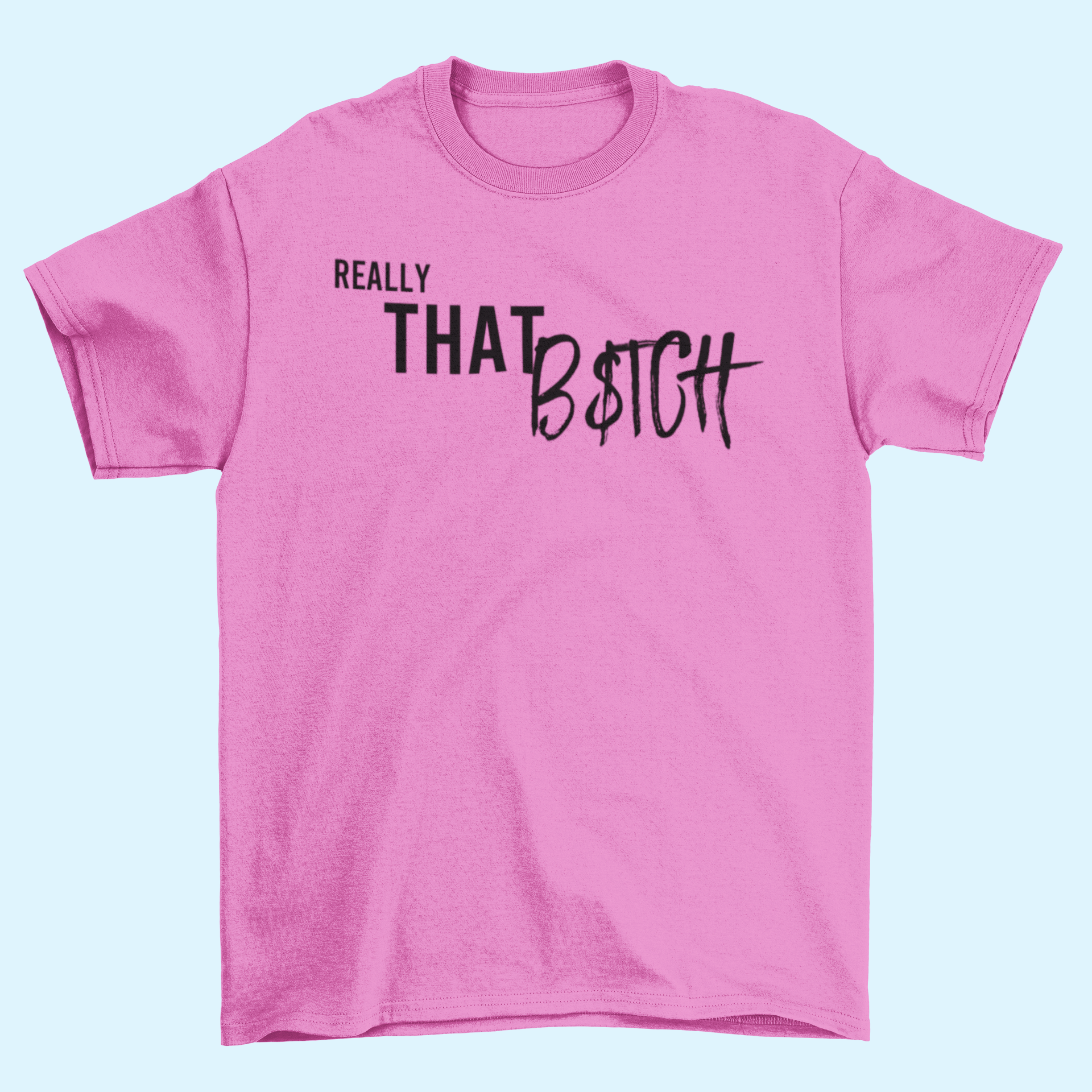 Really That B$TCH T-Shirt Dolledlife